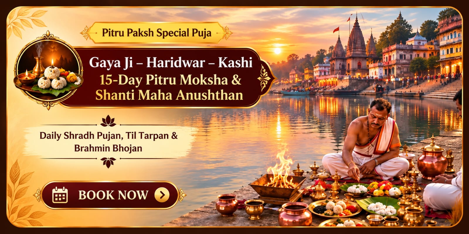Gaya Ji – Haridwar – Kashi 15-Day Pitru Moksha & Shanti Maha Anushthan Daily Shradh Pujan, Til Tarpan & Brahmin Bhojan 